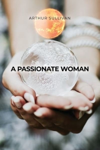 Cover for Arthur Sullivan · A Passionate Woman (Paperback Book) (2021)
