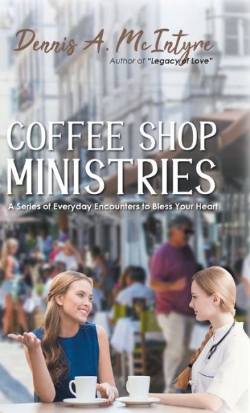 Cover for Dennis A McIntyre · Coffee Shop Ministries (Hardcover Book) (2019)