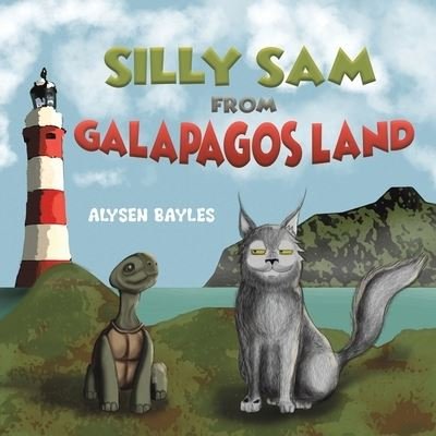 Cover for Alysen Bayles · Silly Sam from Galapagos Land (Paperback Book) (2022)
