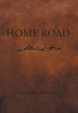 Cover for Allyson Horner · Home Road (Hardcover Book) (2020)