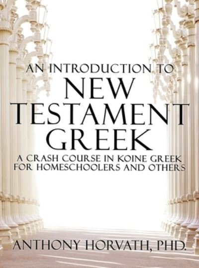 Cover for Anthony Horvath · An Introduction to New Testament Greek (Hardcover Book) (2018)