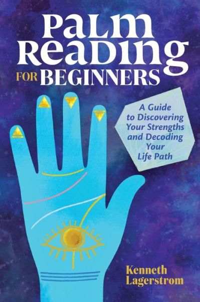 Cover for Kenneth Lagerstrom · Palm Reading for Beginners: A Guide to Discovering Your Strengths and Decoding Your Life Path (Paperback Book) (2020)