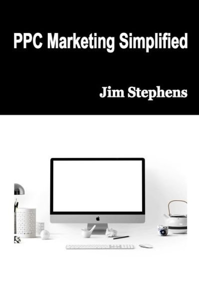 Cover for Jim Stephens · PPC Marketing Simplified (Paperback Bog) (2021)