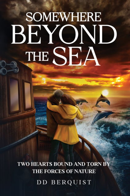 DD Berquist · Somewhere Beyond the Sea: Two Hearts Bound and Torn by the Forces of Nature (Paperback Book) (2024)