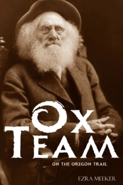 Cover for Ezra Meeker · Ox Team on the Oregon Trail (Paperback Book) (2019)