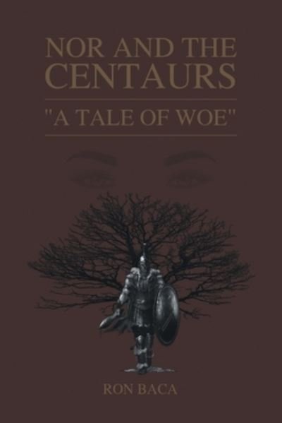 Cover for Ron Baca · Nor and the Centaurs: A Tale of Woe (Paperback Book) (2021)