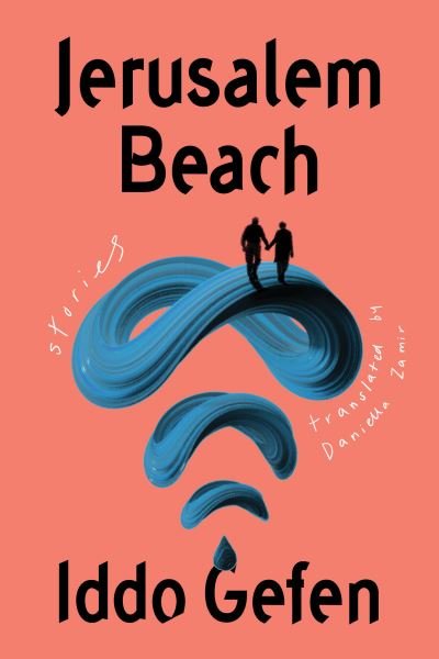 Cover for Iddo Gefen · Jerusalem Beach: Stories (Hardcover Book) (2021)