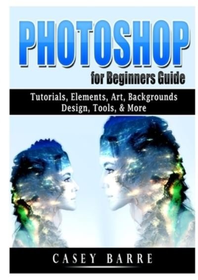 Cover for Casey Barre · Photoshop for Beginners Guide (Paperback Book) (2020)