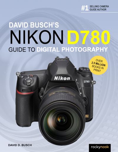 David Busch's Nikon D780 Guide to Digital Photography - David Busch - Books - Rocky Nook - 9781681986432 - September 29, 2020