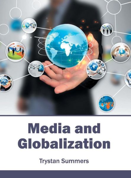 Cover for Trystan Summers · Media and Globalization (Hardcover Book) (2016)