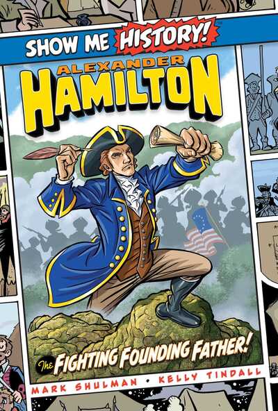 Cover for Mark Shulman · Alexander Hamilton: The Fighting Founding Father! - Show Me History! (Hardcover Book) (2019)