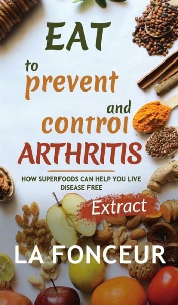 Cover for La Fonceur · Eat to Prevent and Control Arthritis (Extract Edition) Full Color Print (Hardcover Book) (2024)
