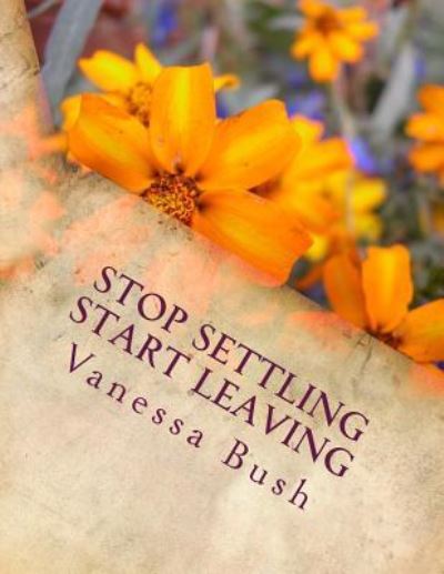 Cover for Vanessa Bush · Stop Settling Start Leaving (Paperback Book) (2018)