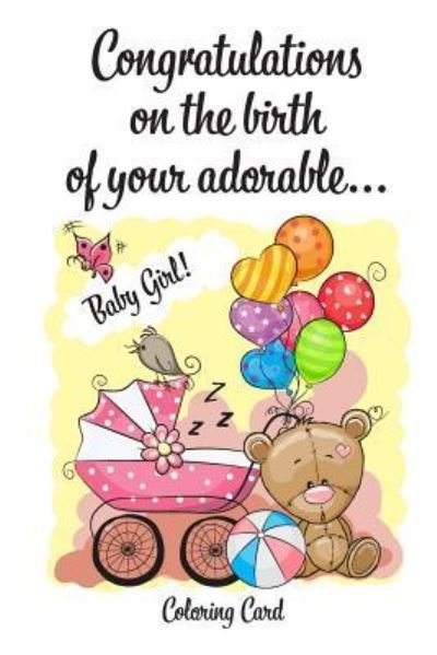Cover for Florabella Publishing · CONGRATULATIONS on the birth of your adorable BABY GIRL! (Coloring Card) (Paperback Book) (2018)