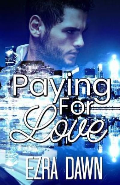 Cover for Ezra Dawn · Paying For Love (Paperback Book) (2018)