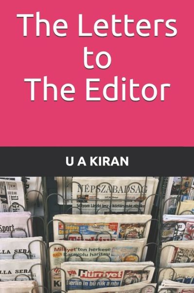 The Letters to the Editor - U a Kiran - Livros - Independently Published - 9781719823432 - 20 de agosto de 2018