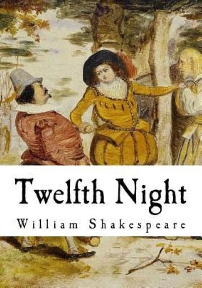 Twelfth Night - William Shakespeare - Bücher - Createspace Independent Publishing Platf - 9781721154432 - 14. Juni 2018