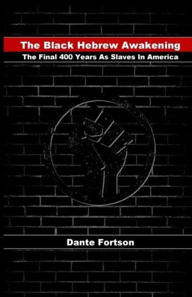 Cover for Dante Fortson · The Black Hebrew Awakening The Final 400 Years As Slaves In America (Pocketbok) (2018)