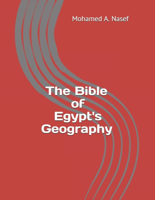 Cover for Mohamed A Nasef · The Bible of Egypt's Geography - 1 (Paperback Book) (2018)