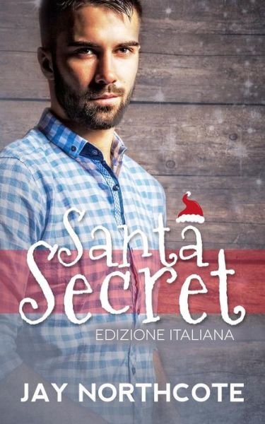 Santa Secret - Jay Northcote - Books - Independently Published - 9781731182432 - November 11, 2018