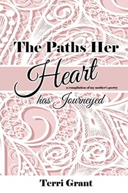 Cover for Terri Grant · The Paths Her Heart Has Journeyed (Paperback Book) (2018)