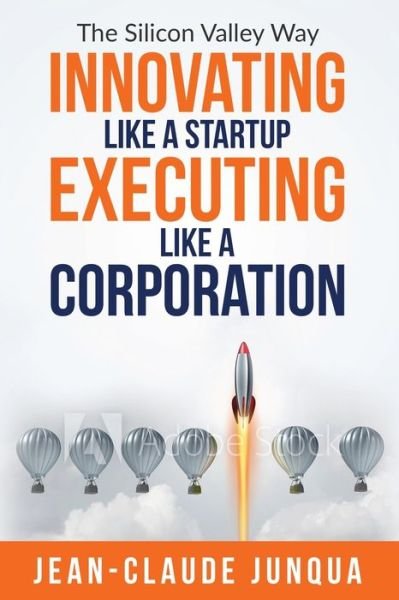 Cover for Jean-Claude Junqua · Innovating Like A Startup Executing Like A Corporation (Paperback Bog) (2020)