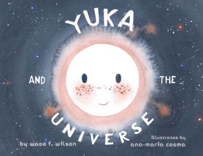 Cover for Wade F Wilson · Yuka and the Universe (Paperback Book) (2021)