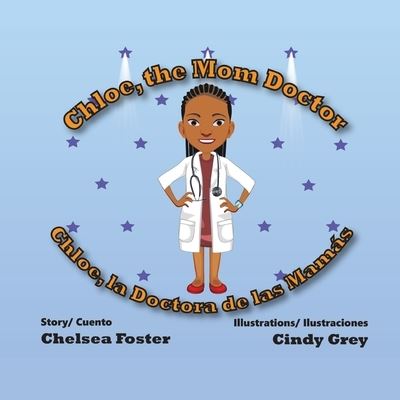 Chloe, the Mom Doctor - Chelsea Foster - Książki - Bowkers - 9781736286432 - 31 marca 2021