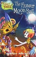 Flower Moon Ball the - Fairy Forest - Lisa Thompson - Books - BLAKE EDUCATION - 9781760201432 - September 15, 2018