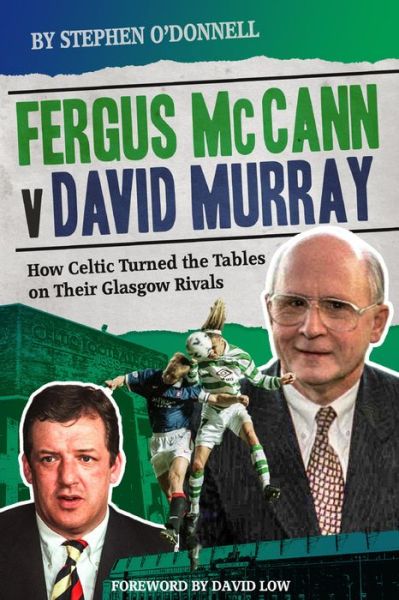 Cover for Stephen O'Donnell · Fergus McCann Versus David Murray: How Celtic Turned the Tables on Their Glasgow Rivals (Hardcover Book) (2020)