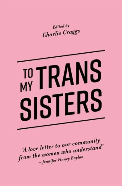 Cover for Craggs, Charlie (Ed) · To My Trans Sisters (Pocketbok) (2017)