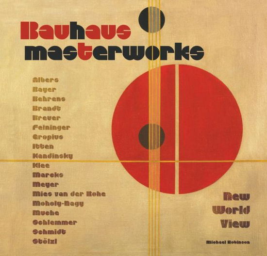 Bauhaus Masterworks: New World View - Masterworks - Michael Robinson - Książki - Flame Tree Publishing - 9781786645432 - 18 września 2017