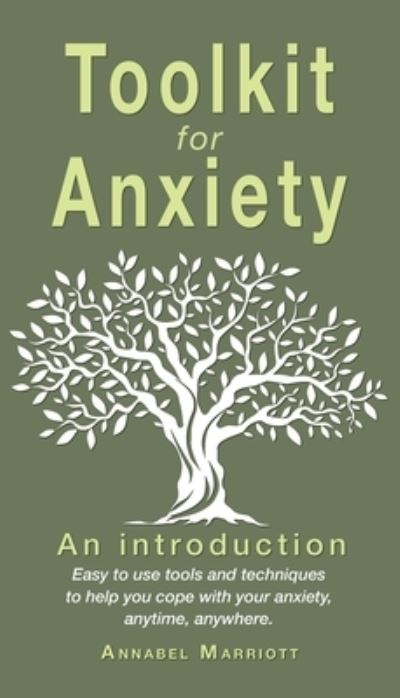 Toolkit for anxiety - Annabel Marriott - Books - The Choir Press - 9781789631432 - December 16, 2020
