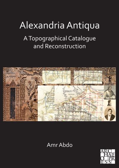 Cover for Abdo, Amr (Universitat Autonoma de Barcelona (Catalonia)) · Alexandria Antiqua: A Topographical Catalogue and Reconstruction (Paperback Book) (2022)