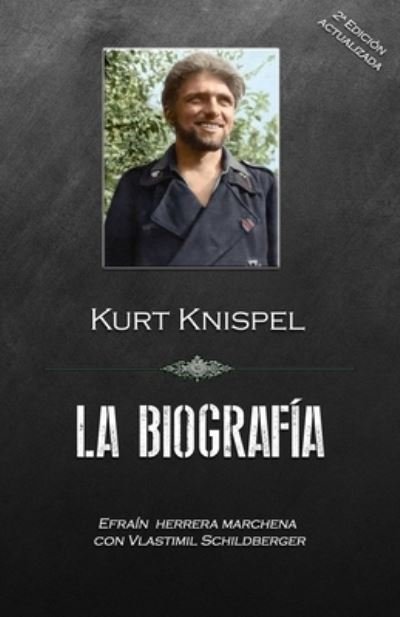 Cover for Efrain Marchena · Kurt Knispel, la Biografía (Buch) (2018)