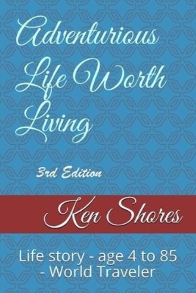 Cover for Ken Shores · Adventurous Life Worth Living (Paperback Book) (2019)