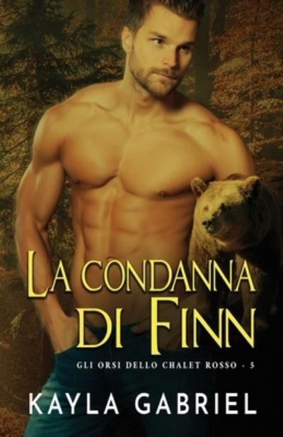 Cover for Kayla Gabriel · La condanna di Finn: per ipovedenti - Gli Orsi Dello Chalet Rosso (Taschenbuch) (2020)