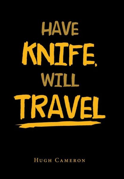 Cover for Hugh Cameron · Have Knife, Will Travel (Hardcover Book) (2019)
