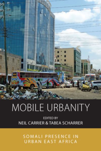 Cover for Neil Carrier · Mobile Urbanity: Somali Presence in Urban East Africa - Integration and Conflict Studies (Paperback Book) (2022)