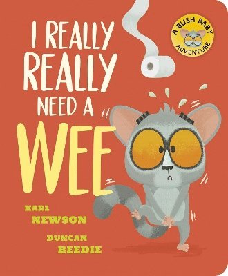 Cover for Karl Newson · I Really, Really Need a Wee! - Bush Baby Adventure (Board book) (2025)