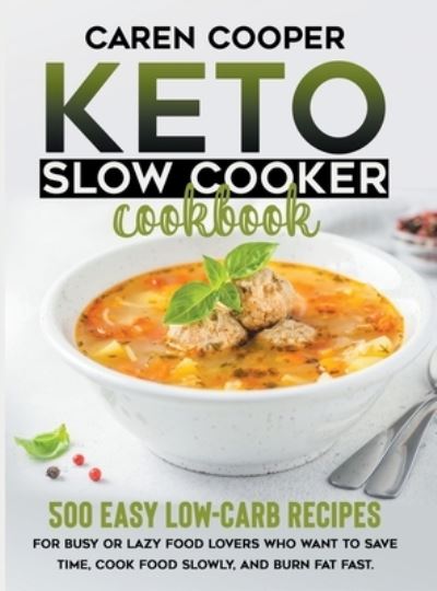 Cover for Caren Cooper · Keto Slow Cooker Cookbook (Hardcover Book) (2021)