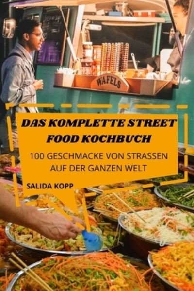Cover for Salida Kopp · Das Komplette Street Food Kochbuch (Paperback Book) (2022)