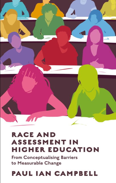 Campbell, Paul Ian (University of Leicester, UK) · Race and Assessment in Higher Education: From Conceptualising Barriers to Making Measurable Change (Paperback Book) (2024)