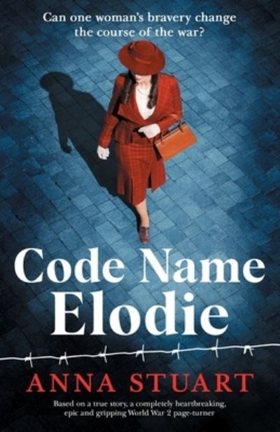 Cover for Anna Stuart · Code Name Elodie: Based on a true story, a completely heartbreaking, epic and gripping World War 2 page-turner - Bletchley Park Girls (Paperback Book) (2023)