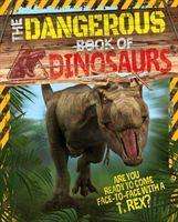 Cover for Liz Miles · The Dangerous Book of Dinosaurs: Are You Ready to Come Face-to-Face with a T-Rex? (Paperback Book) (2020)