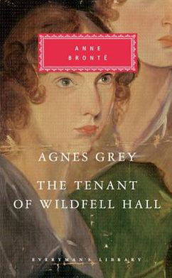 Cover for Anne Bronte · Agnes Grey / The Tenant of Wildfell Hall - Everyman's Library CLASSICS (Hardcover Book) (2012)