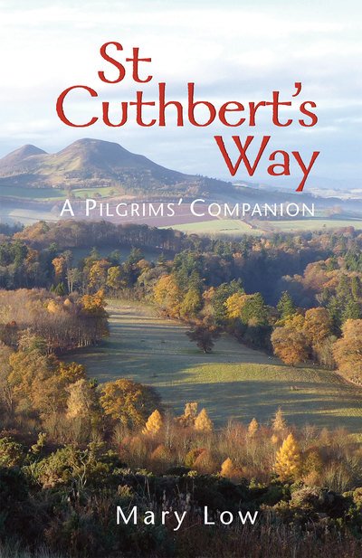 Cover for Mary Low · St Cuthbert's Way - 2019 edition: A pilgrims' companion (Paperback Book) [2 New edition] (2019)