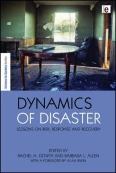 Cover for Rachel A. Dowty Beech · Dynamics of Disaster: Lessons on Risk, Response and Recovery - The Earthscan Science in Society Series (Hardcover Book) (2011)