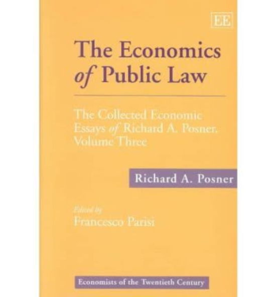 Cover for Richard A. Posner · The Economics of Public Law: The Collected Economic Essays of Richard A. Posner, Volume Three - Economists of the Twentieth Century series (Hardcover Book) (2001)