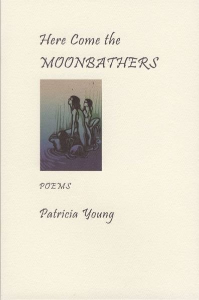 Patricia Young · Here Come the Moonbathers (Paperback Bog) (2008)